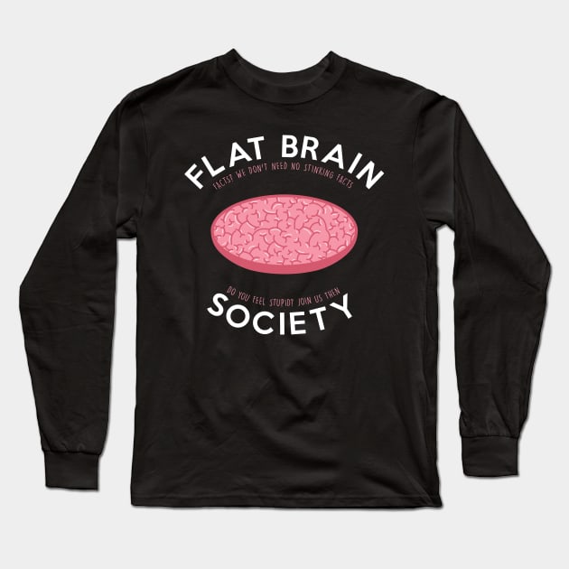 Flat brain society Long Sleeve T-Shirt by Bomdesignz